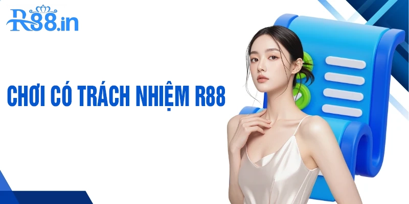 Các nguyên tắc cốt lõi về chơi có trách nhiệm tại R88