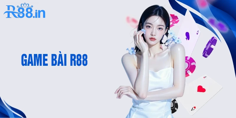 Top các trò game bài R88 được chơi nhiều nhất