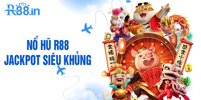 Nổ hũ R88 đa dạng chủ đề - Jackpot siêu khủng